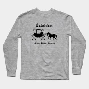 Calvinism... System precedes scripture, funny meme black text Long Sleeve T-Shirt